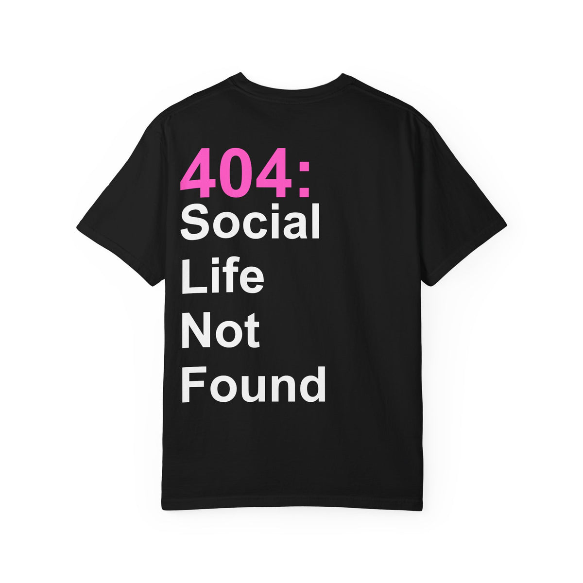 404: Social Life Not Found T-Shirt - MemerDevs Tee