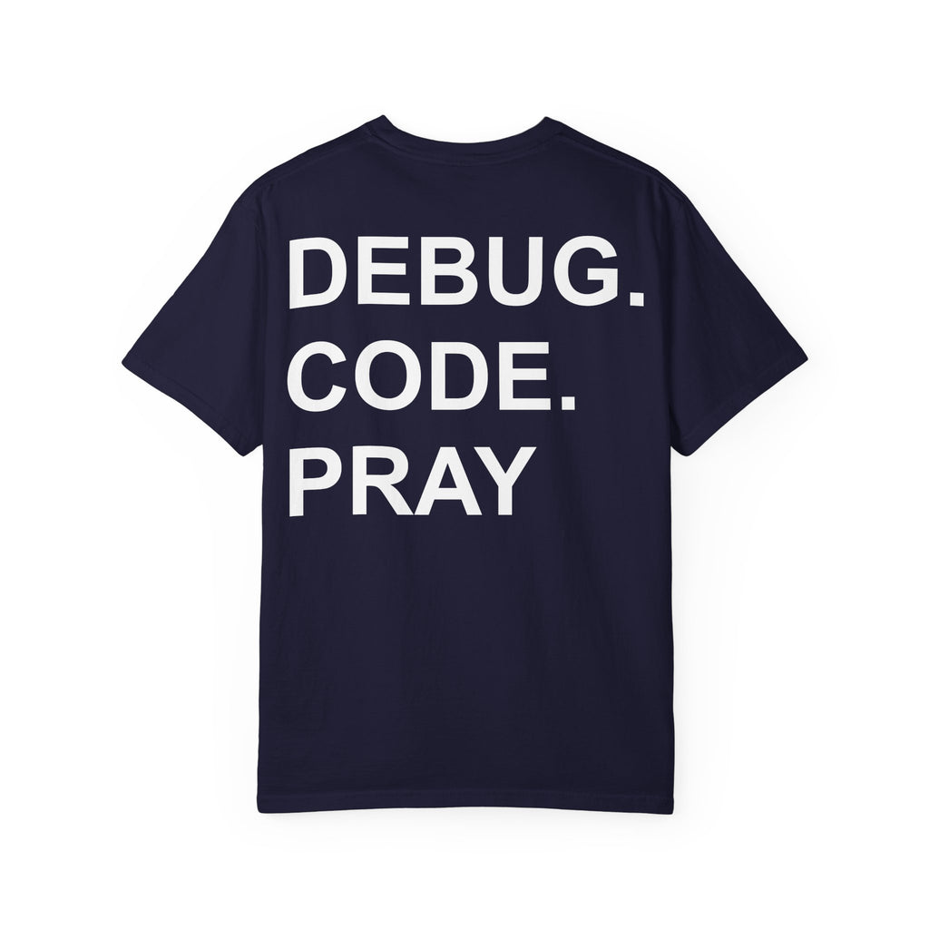 DEBUG. CODE. PRAY. T-Shirt - MemerDevs Tee
