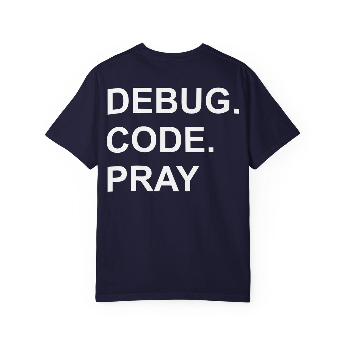 DEBUG. CODE. PRAY. T-Shirt - MemerDevs Tee