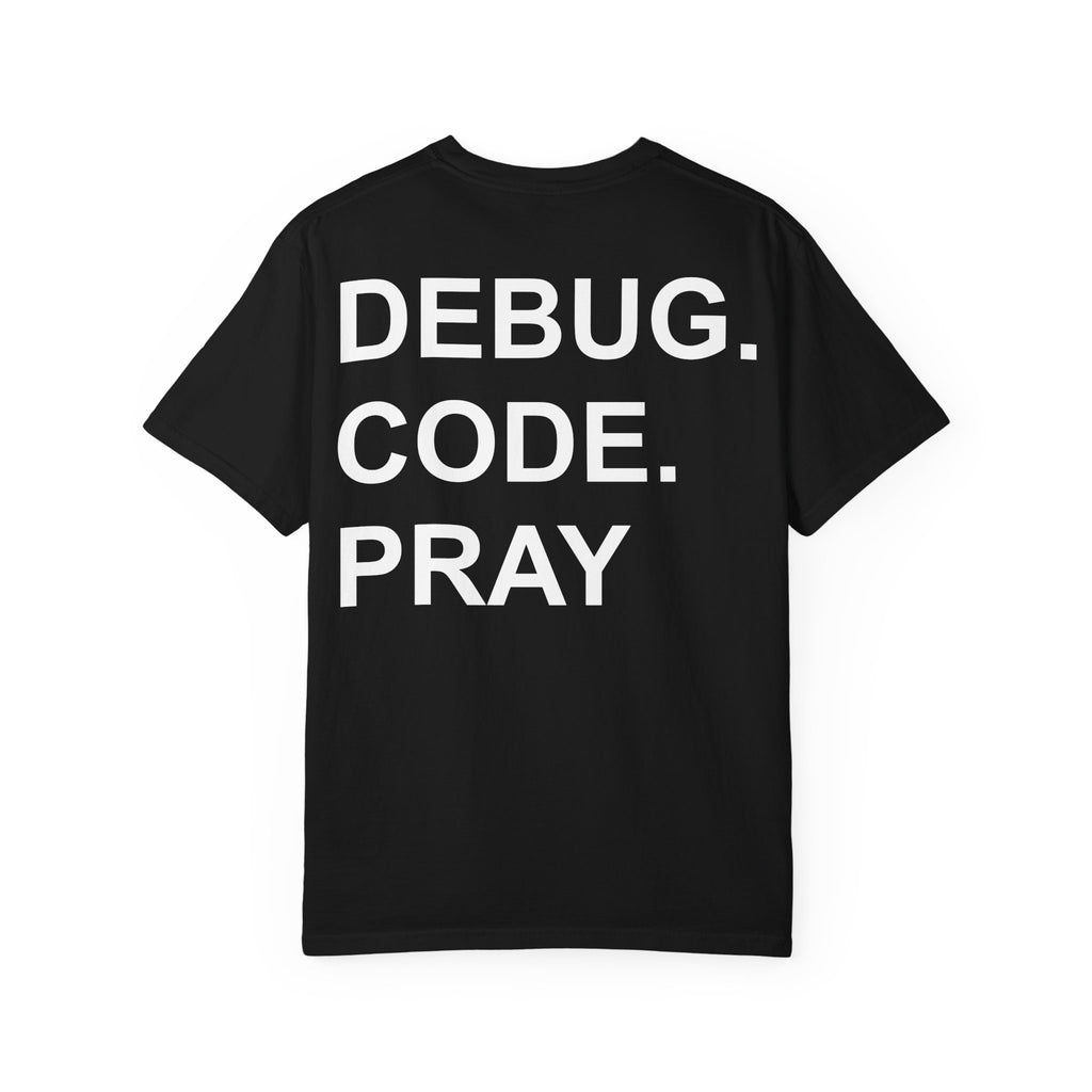 DEBUG. CODE. PRAY. T-Shirt - MemerDevs Tee