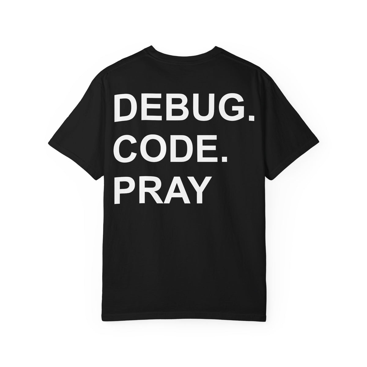 DEBUG. CODE. PRAY. T-Shirt - MemerDevs Tee