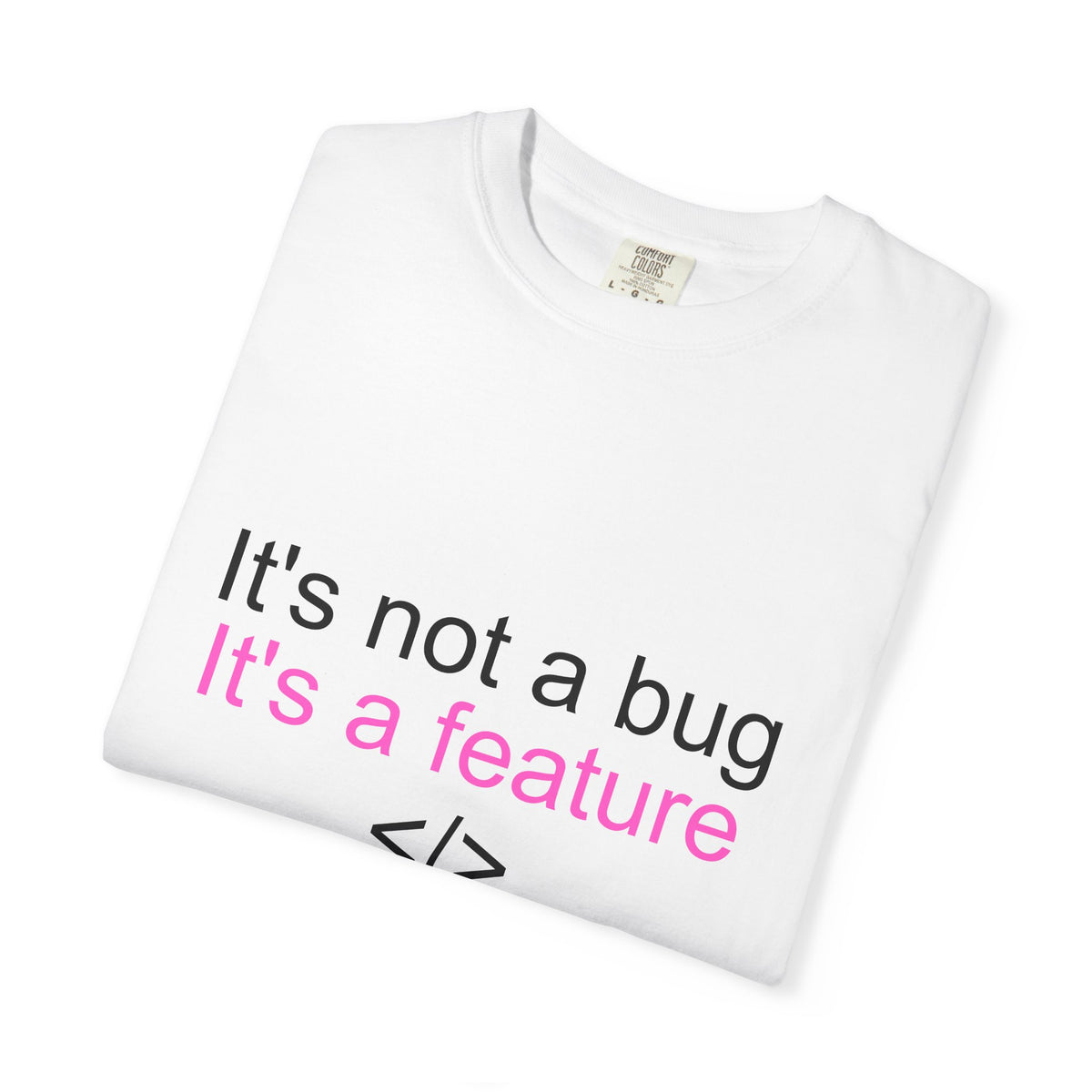It's not a bug it's a feature T-shirt | MemerDevs coding tee