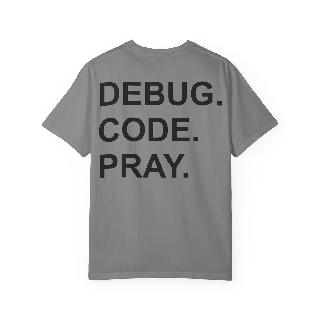DEBUG. CODE. PRAY. T-Shirt - MemerDevs Tee