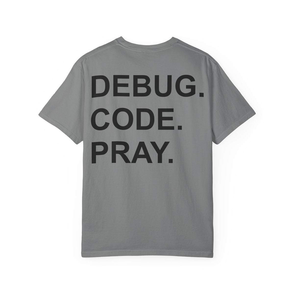 DEBUG. CODE. PRAY. T-Shirt - MemerDevs Tee