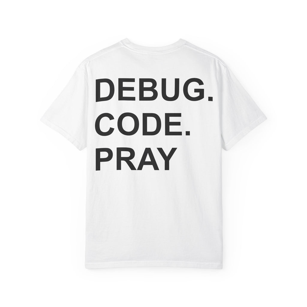 DEBUG. CODE. PRAY. T-Shirt - MemerDevs Tee