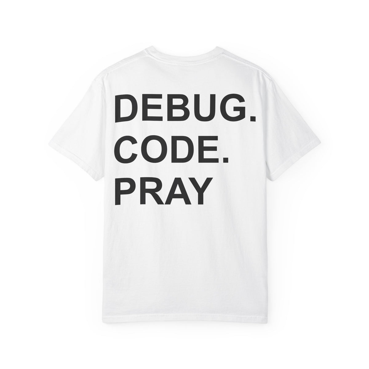 DEBUG. CODE. PRAY. T-Shirt - MemerDevs Tee